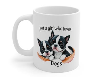Tazza Just a Girl Who Loves Dogs / Illustrazione di Boston Terrier, 11 once