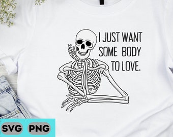 Funny Skeleton 'Some Body to Love' Halloween Design (SVG PNG PDF)