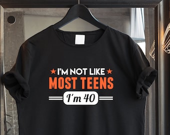 Funny 40th Birthday SVG PNG, I'm Not Like Most Teens (Digital Download)