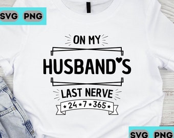On My Husband's Last Nerve Wifey SVG PNG Digital Print