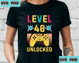 Level 40 Unlocked 40 Year Old Birthday Gamer Retro Vintage Gaming 40 Years Old SVG PNG Digital Print Download Cricut 40th Birthday