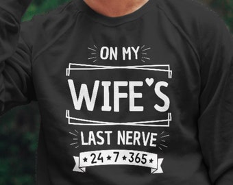 On My Wife's Last Nerve SVG PNG, Funny Husband Gift (Digital Print)
