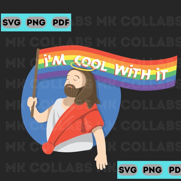 Gay Jesus I'm Cool With It LGBT Rainbow Gay Christian Pride Lesbian Equality Transgender Funny Gay Gifts SVG PNG Digital Print Sublimation