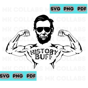 History Buff Abraham Lincoln Honest Abe Lincoln Funny Workout Gym SVG PNG PDF Digital Print Download Cricut Sublimation
