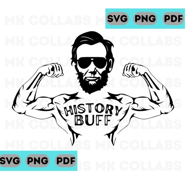 History Buff Abraham Lincoln Honest Abe Lincoln Funny Workout Gym SVG PNG PDF Digital Print Download Cricut Sublimation