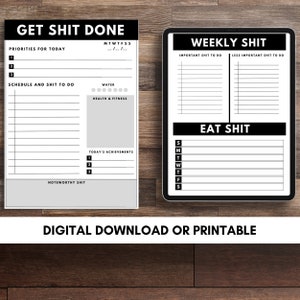 May include: A printable digital planner with a black and white design. The planner has two pages, one titled "Get Shit Done" and the other titled "Weekly Shit". Both pages have sections for daily and weekly tasks, as well as a section for tracking water intake and health and fitness goals.
