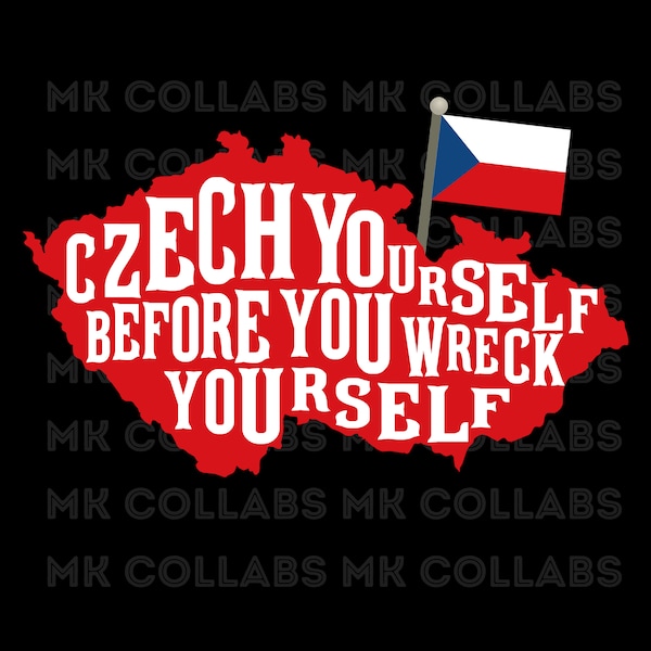 Czech Yourself Before You Wreck Yourself Czechoslovakia Czech Republic SVG PNG PDF Digital Print Sublimation Wall Art