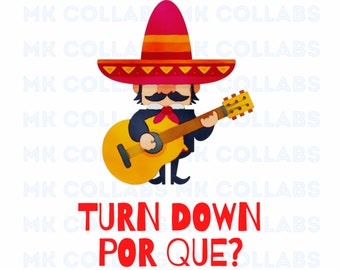 Funny Cinco De Mayo Mexican Wall Art Turn Down Por Que Mariachi Band SVG PNG PDF Digital Print Sublimation