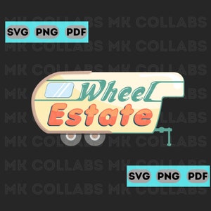 Wheel Estate Rv Trailer Camping Camper Van Vanlife SVG PNG PDF Sublimation Wall Art Cricut