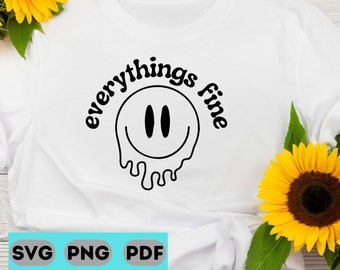 Everything&#39;s Fine Melting Smiley Face Funny Sayings Quotes I&#39;m Fine SVG PNG PDF Digital Print Sublimation Cricut