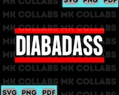 Diabadass Type 1 Diabetes Awareness Type 2 Diabetic SVG PNG PDF Digital Print Download Sublimation