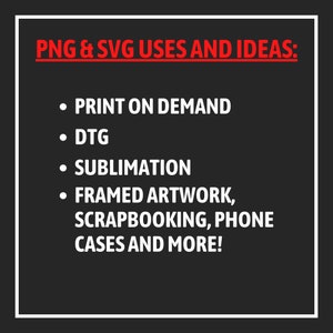Puede incluir: Un gr&aacute;fico de texto en blanco y negro sobre un fondo negro. El texto dice "PNG & SVG USES AND IDEAS:" seguido de una lista de usos: "PRINT ON DEMAND", "DTG", "SUBLIMATION", "FRAMED ARTWORK, SCRAPBOOKING, PHONE CASES AND MORE!"