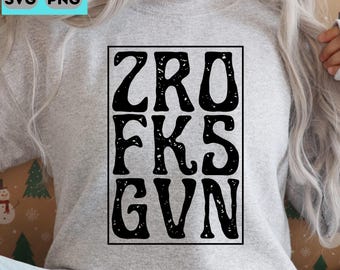 Zero Fucks Given Retro Vintage Funny Sarcastic Funny Quotes Funny Sayings Sarcasm Humor IDGAF  SVG PNG Digital Print Cricut Zro Fks Gvn