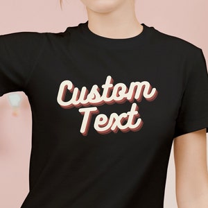 Custom Text, Personalized Custom Shirts, Customized Shirt, Custom Shirt, Personalized T-Shirt, Add Your Own Text Tee, Personalized Gift