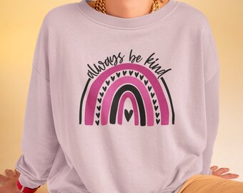 Always Be Kind Sweatshirt, Be Kind Shirt, Kindness Matters Shirt, Motivational Shirt, Inspirational Sweatshirt, Positive Sweatshirt