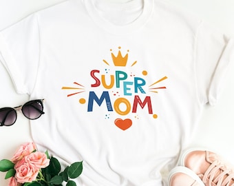 Super Mom Shirt, Muttertagsshirt, Super Mother Shirt, Super Mom Geschenk Shirt, Muttertag Geschenk, Supermom Shirt, Geschenk für Mama, Süße Mama Shirt