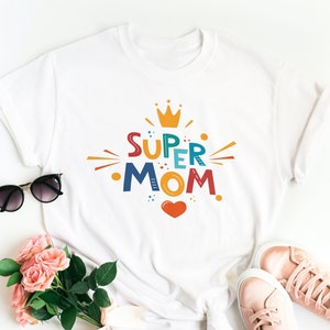 Super Mom Shirt, Mother&#39;s Day Shirt, Super Mother Tee, Super Mom Gift Shirt, Mother&#39;s Day Gift, Supermom Shirt, Gift for Mom, Cute Mom Shirt