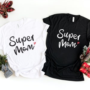 Super Mom Shirt, Mother&#39;s Day Shirt, Super Mom Gift Shirt, Mother&#39;s Day Gift, Super Mom Gift T-Shirt, Mother&#39;s Day Gift, Super Mother Tee