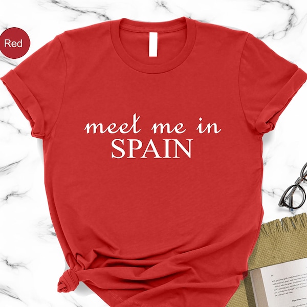 Chemise Meet Me In Spain, cadeau vacances en Europe, t-shirt voyageur, voyage entre filles, t-shirt voyage en Espagne, chemise voyage en famille en Espagne, cadeau en Espagne, souvenir d'Espagne