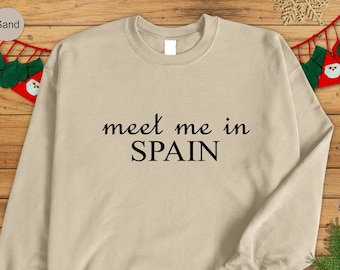 Meet Me In Spain Sweatshirt,Travel Lover Gift,Trip To Spain,European Vacation,Spain Hoodie,Spain Family Trip Sweater,Spain Travel Shirt