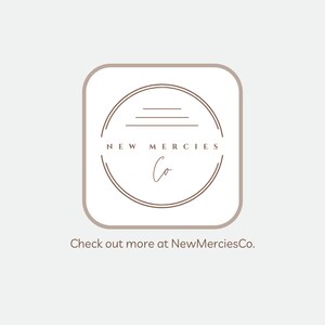 May include: A logo for New Mercies Co. is displayed on a light gray background. The logo is a rounded square with a brown border. Inside the border is a brown circle with the words "NEW MERCIES Co" and a cursive "Co". Below the logo is the text "Check out more at NewMerciesCo."