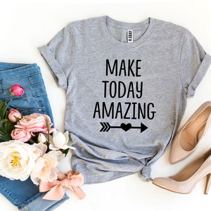 Make Today Amazing T-shirt