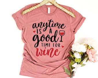 Anytime is a Good Time For Wine T-shirt