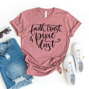 Faith Trust & Pixie Dust T-shirt
