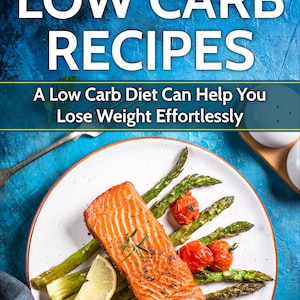 Low Carb Recipes | Low Calorie Recipes | Diet | Healthy Living | Healthy Recipes | Guide | Recipes | Ebook