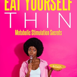 Eat Yourself Thin | Eat Healthy | Lose Weight | Healthy Recipes | Ebook | Guide | Book | Weight Loss