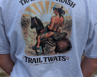 Trail Ride Trash Trail Twat Shirt "The Karissa"