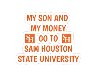 My Son and Money Go To Sam Houston State University
