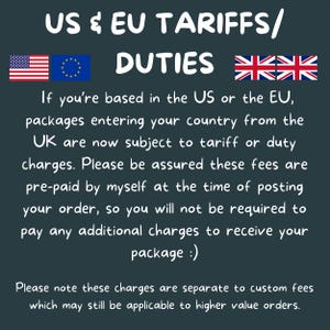 text in English that provides information about US and EU Tariffs/Duties for packages entering the US or EU from the UK. It also mentions that these fees are separate to custom fees, which may still be applicable to higher value orders.