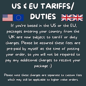text in English that provides information about US and EU Tariffs/Duties for packages entering the US or EU from the UK. It also mentions that these fees are separate to custom fees, which may still be applicable to higher value orders.