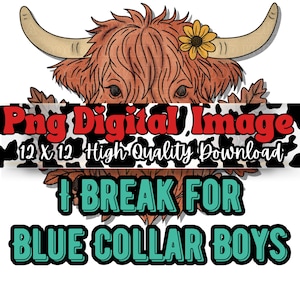 Puede incluir: Imagen digital de una vaca de las Tierras Altas con una flor amarilla. La imagen incluye el texto "Png Digital Image 12 X 12 High Quality Download" y "I Break For Blue Collar Boys."