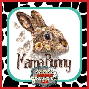 Puede incluir: Ilustración digital de un conejo con detalles florales y mariposas. El texto "Mama Bunny" se muestra debajo del conejo. La imagen está enmarcada con un borde de estampado de vaca y el texto "Quitter Garden Creations LLC".