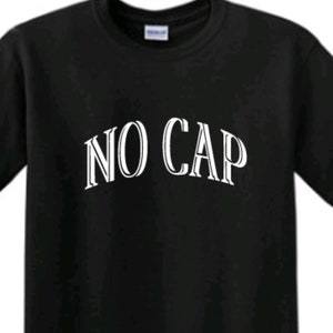 No Cap Teen T Shirt Funny Gift