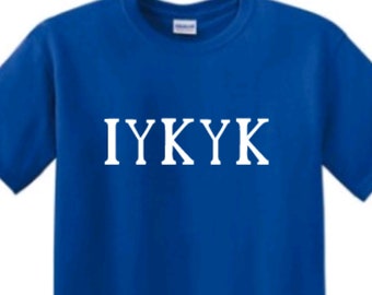 IYKYK T Shirt Teen Short Sleeve Slange Gen Z Funny