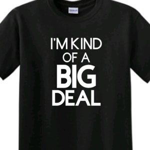 I&#39;m Kind of a Big Deal Funny T Shirt Short Sleeve Humorous