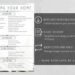 May include: A checklist for preparing a home for sale, with sections for interior, exterior, curb appeal, and staging. The checklist includes tasks such as repainting, decluttering, cleaning, and landscaping. The text "Instant Download", "Easy to Edit", "100% Customizable", and "Made with Love by a Realtor" is also included.
