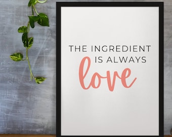 Kitchen Wall Sign, The Ingredient is Always Love, Kitchen Decor, Housewarming Gift, Kitchen Printable