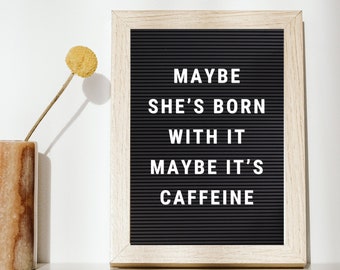 Maybe It's Caffeine Letter Board Quote Print, Funny Home Decor, Funny Housewarming Gift, Funny Coffee Lover Art Print, Coffee Lover Gift
