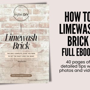 May include: A digital ebook cover with a brick wall background. The title is "Limewash Brick" and the text says "The only complete guide you need to get the exact look you want." The cover also includes the website "mamaandmore.com" and the social media handle "@kayleeSDIY".