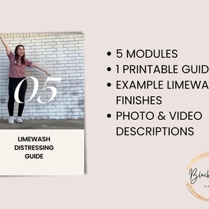 May include: A digital product guide for distressing furniture with limewash. The guide includes 5 modules, a printable guide, example finishes, and photo and video descriptions. The image shows a woman standing in front of a brick wall with the number 05 and the text "Limewash Distressing Guide".