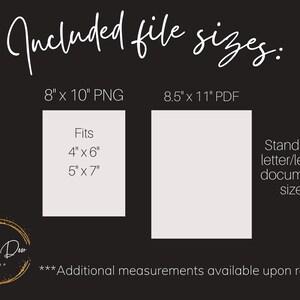 May include: A graphic showing the file sizes included in a digital download. The file sizes are 8 inches by 10 inches PNG and 8.5 inches by 11 inches PDF. The PNG file is suitable for printing 4 inches by 6 inches or 5 inches by 7 inches prints. The PDF file is a standard letter/legal document size.