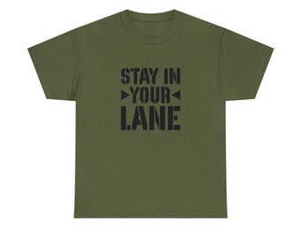 Stay In Your Lane - T-Shirt Unisex Baumwolle Tee