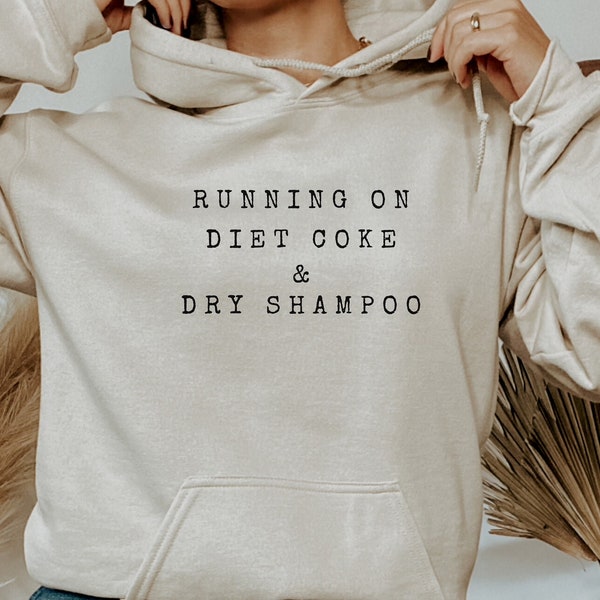 Running on Diet Coke and Dry Shampoo Gildan Hoodie| Dirty hair don't care|  Hat Day| Funny gift Diet Coke Lover| Cute Dry Shampoo Hoodie