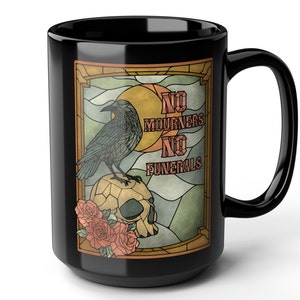 Six Of Crows Mug No Mourners No Funerals Ketterdam Crow Club Grishaverse Booktok Merch Book Merch Kaz Brekker Inej Ghafa Bookish Mug