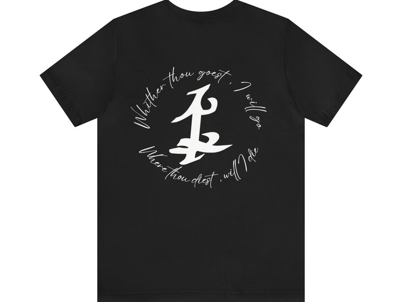 May include: Black t-shirt with a white circle graphic featuring a stylized rune symbol and the text "Whither thou goest, I will go. Where thou diest, will I be."