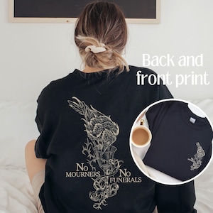 Six Of Crows Sweatshirt No Mourners No Funerals Kaz Inej Ketterdam Crow Club Shirt Grishaverse Booktok Merch Bookish Sweatshirt Back Print